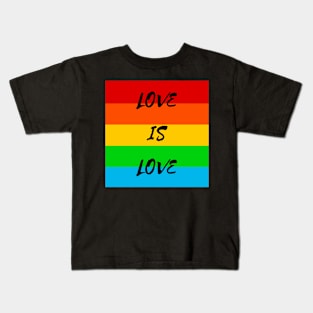 Love Is Love Kids T-Shirt